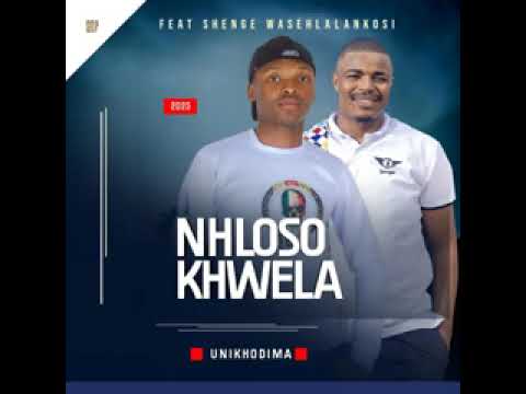 UNIKHODIMA(feat. Shenge wasehlalankosi)