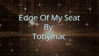 Tobymac Edge Of My Seat (Lyric Video)