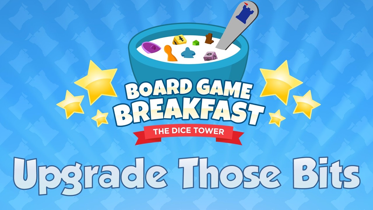 Board Game Breakfast #547 Upgraded Bits