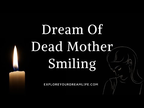 The meaning of dream of dead mother smiling