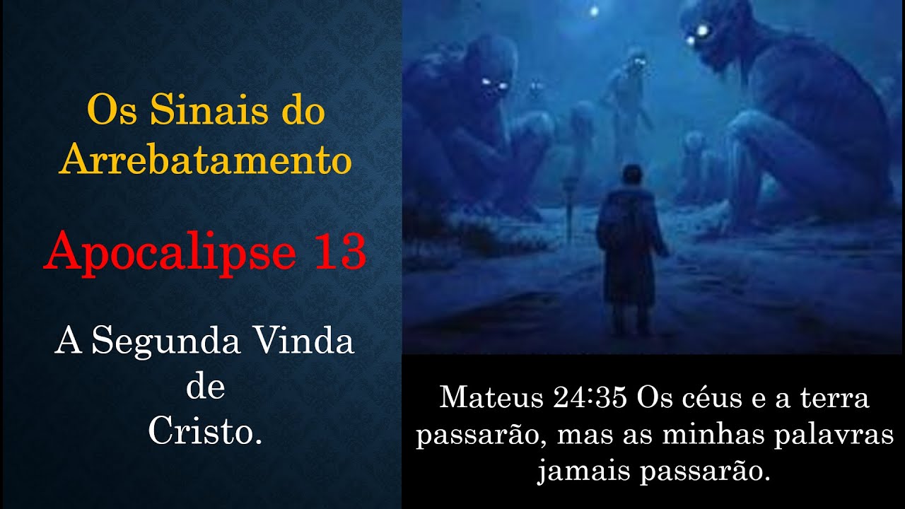 Sinais do Arrebatamento - Apocalipse 13 .