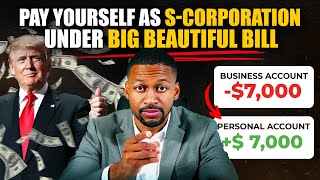 How to Pay Yourself as a S Corp under Big Beautiful Bill (New Tax Laws)