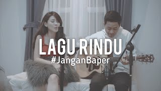 #JanganBaper Kerispatih - Lagu Rindu (Cover)