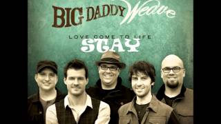 Stay - Big Daddy Weave w/ Lyrics