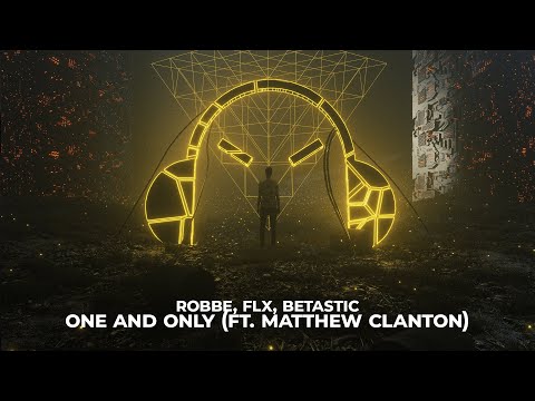 Robbe, FLX, Betastic - One And Only (ft. Matthew Clanton)