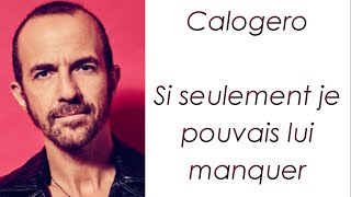 Calogero - Si seulement je pouvais lui manquer - Paroles