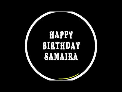 Samaira, happy birthday to you Samaira, Happy Birthday dancing whatsapp status