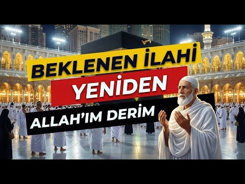 Allah'ım Derim - Yeniden İlahiler