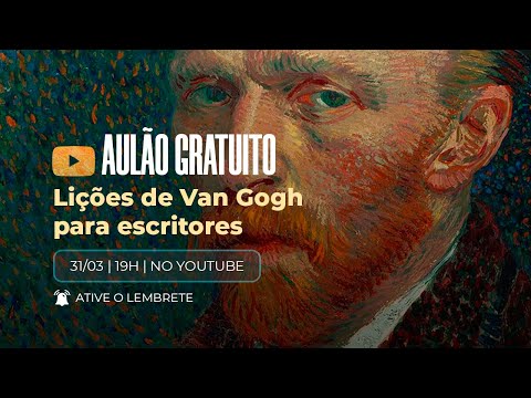 Aulão #07 - Lições de Van Gogh para escritores