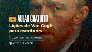 Aulão #07 - Lições de Van Gogh para escritores