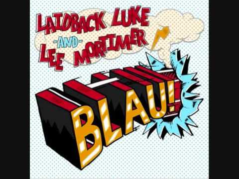 Laidback Luke & Lee Mortimer - Blau! (Original Mix)