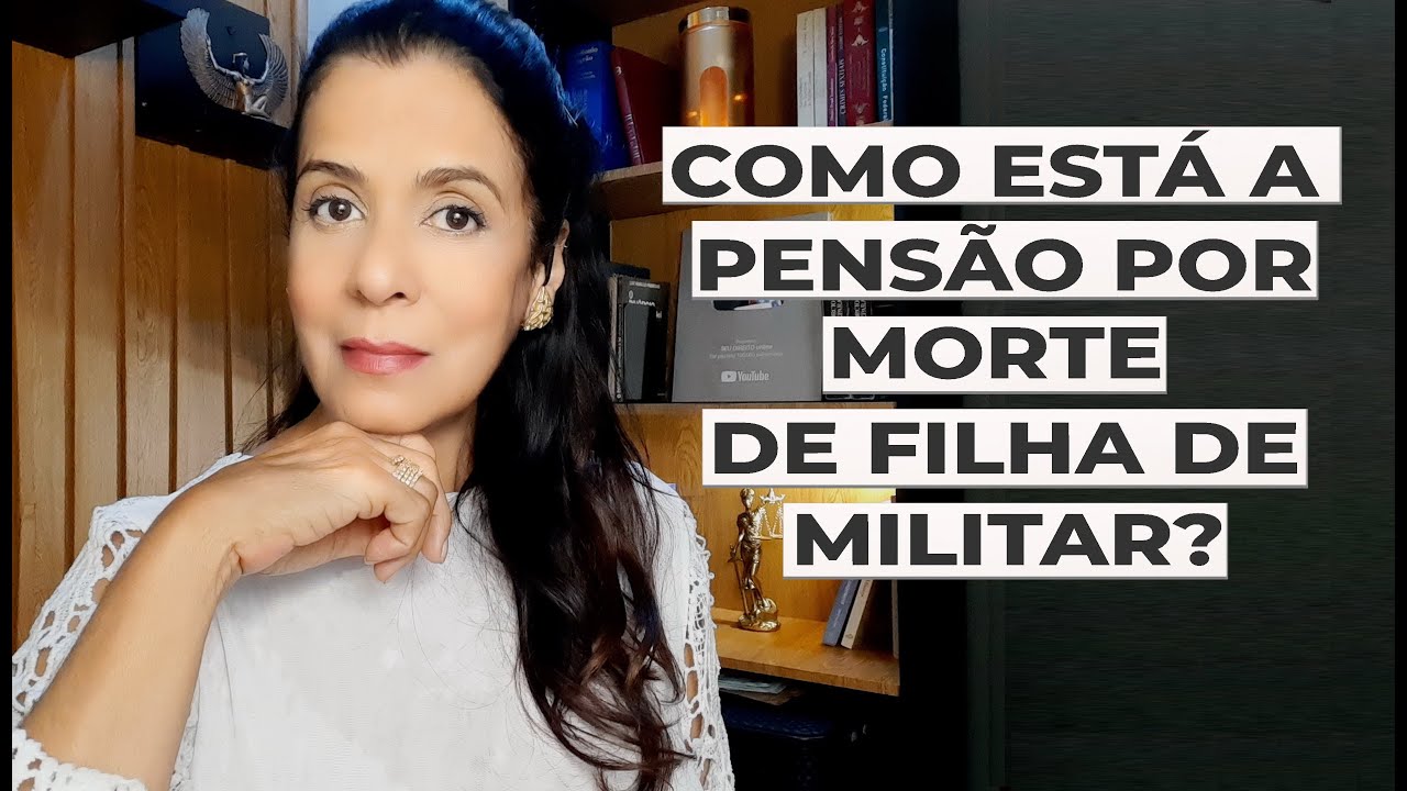 COMO ESTÁ A PENSÃO POR MORTE DE FILHA DE MILITAR?