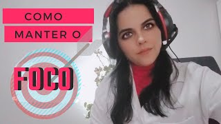 Dicas para manter o FOCO! (Como FOCAR para alcanar um objetivo?)