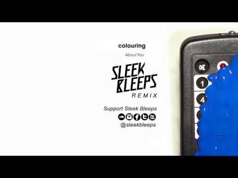 Colouring   About You Sleek Bleeps Remix