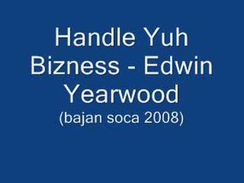 Handle Yuh Bizness -  Edwin Yearwood (Barbados Soca 2008)