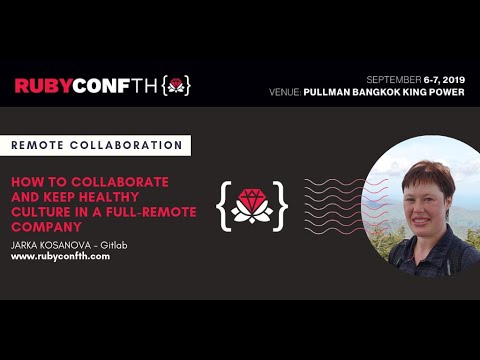 RubyConf TH 2019 - How to Collaborate & Keep Healthy Culture in a Remote Company by Jarka Kosanova