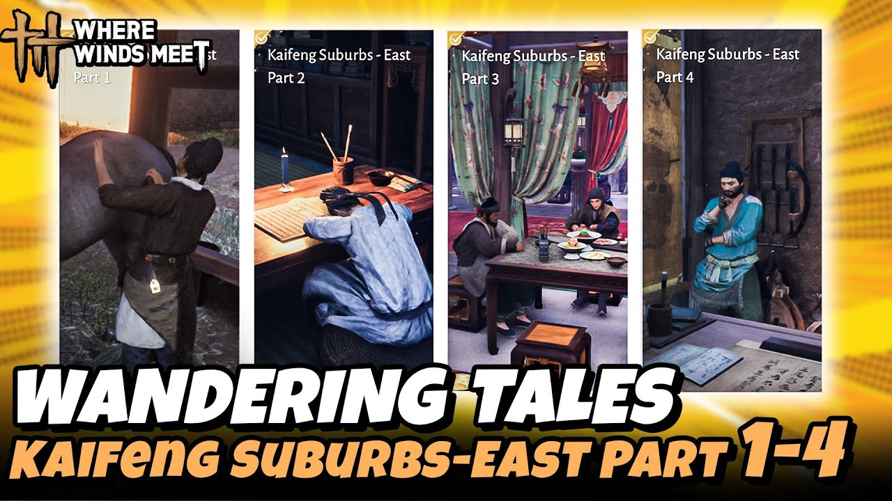 Kaifeng Suburbs East Part 1-4 (Wandering Tales Quest) Where Winds Meet