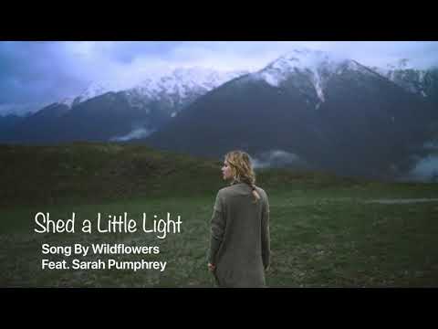 Shed A Little Light - Song by Wildflowers Feat. Sarah Pumphrey best music 2019 (Romance)