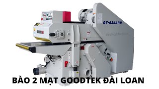 Máy bào hai mặt GT-635ARD Đài Loan, đẳng cấp hàng xịn là đây