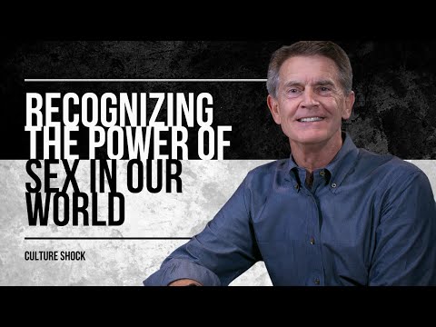 The Power of Sex - Culture Shock - Chip Ingram