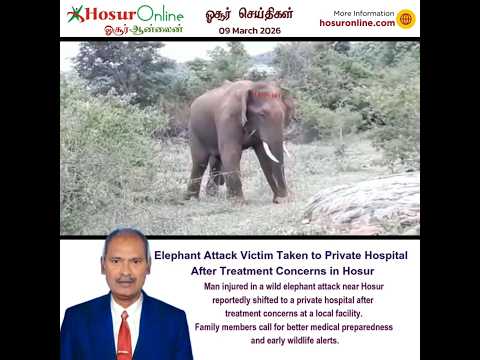Elephant Attack Victim Near Hosur Shifted to Private Hospital, Family Raises Concerns