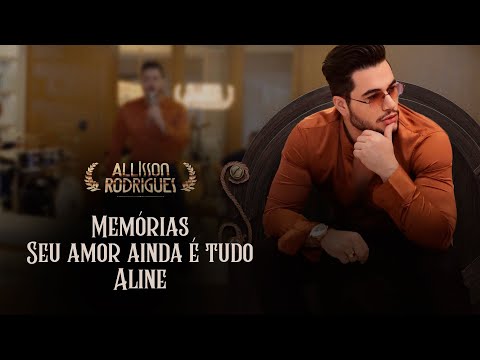 Allisson Rodrigues - Memórias / Seu Amor Ainda é Tudo / Aline