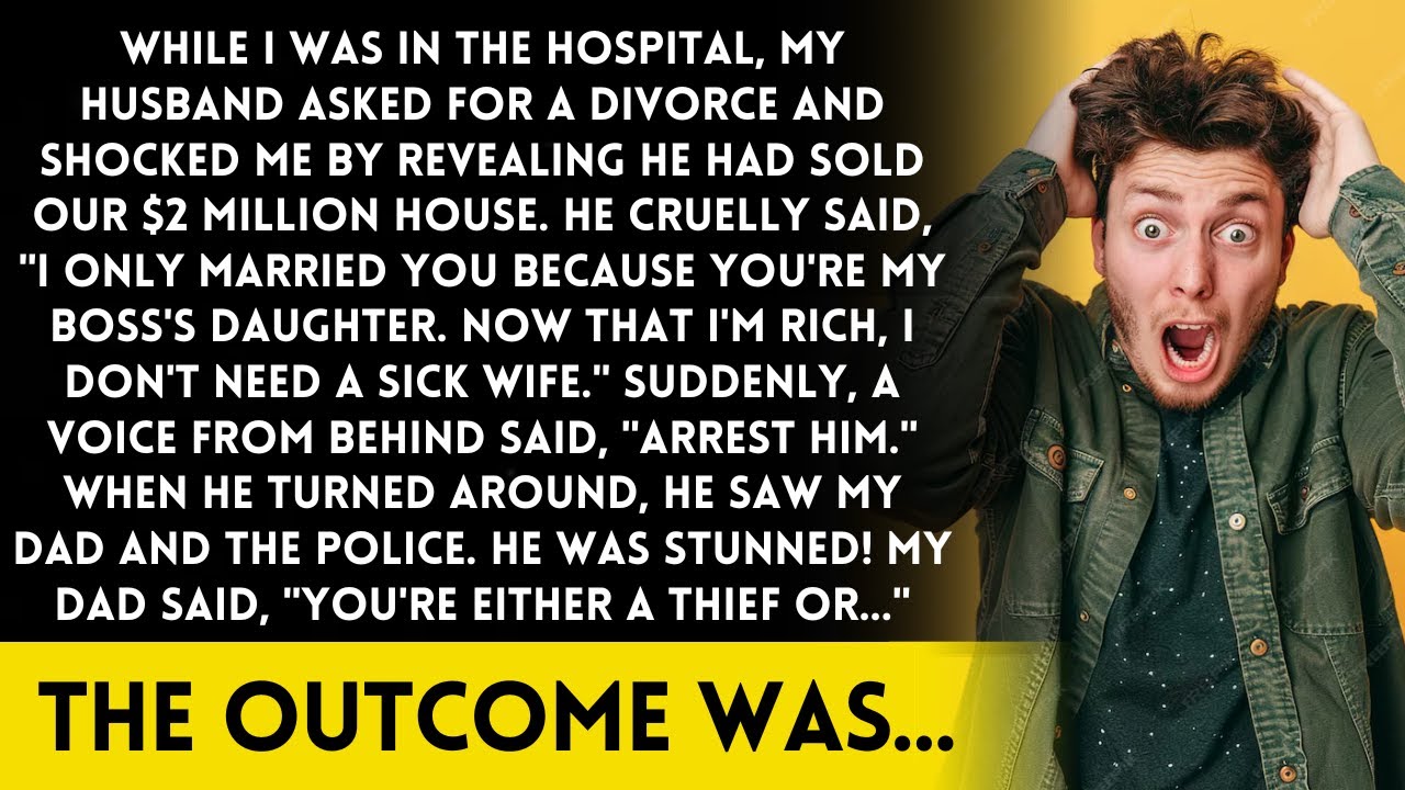 In the hospital, my husband asked for a divorce and revealed he sold our $2 million house!