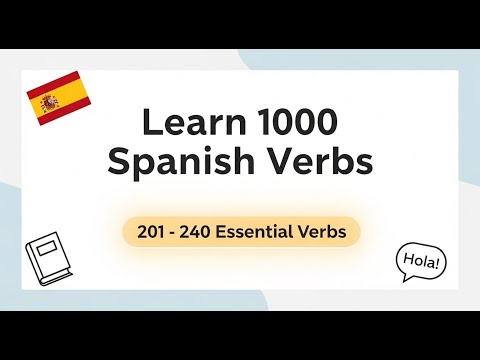 Learn 1000 Spanish Verbs Step by Step | 201 - 240  Essential Verbs