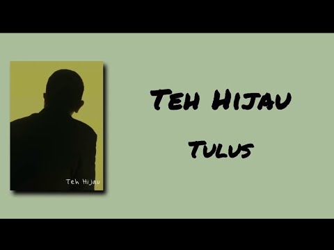 Teh Hijau - Tulus | Lirik Lagu