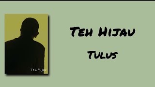 Download lagu Teh Hijau - Tulus | Lirik Lagu mp3 Download lagu Teh Hijau - Tulus | Lirik Lagu mp3