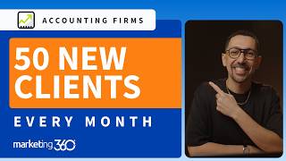 How Accounting Firms Get 30-50 New Clients Every Month with Marketing 360