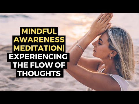 Mindful Awareness Meditation | Experience The Flow of Thoughts