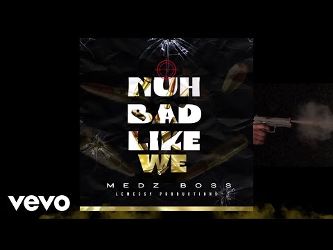 Medz Boss - Nuh Bad Like We (Audio) ft. Warrior