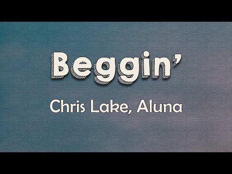 Chris Lake, Aluna - Beggin’ (Lyrics) | Beggin', beggin' I'll catch you beggin', beggin'