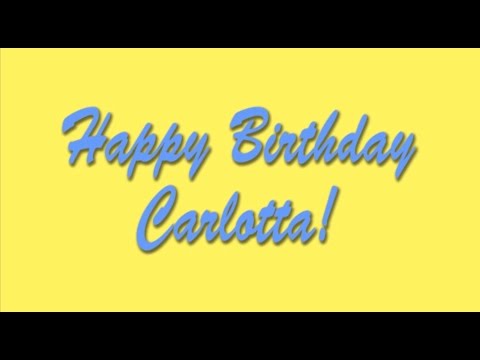 Happy Birthday Carlotta!