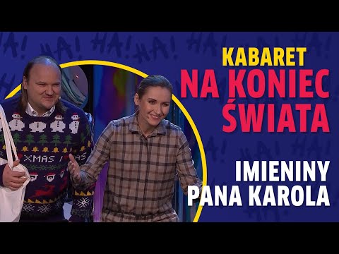 Kabaret na Koniec świata “Imieniny Pana Karola”