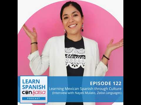 Learning Mexican Spanish through Culture (Interview with Nayeli Mulato, Zaloa Languages) ♫ 122