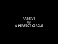 A perfect circle - Passive (Lyrics)