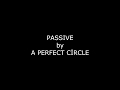 A perfect circle - Passive (Lyrics) 