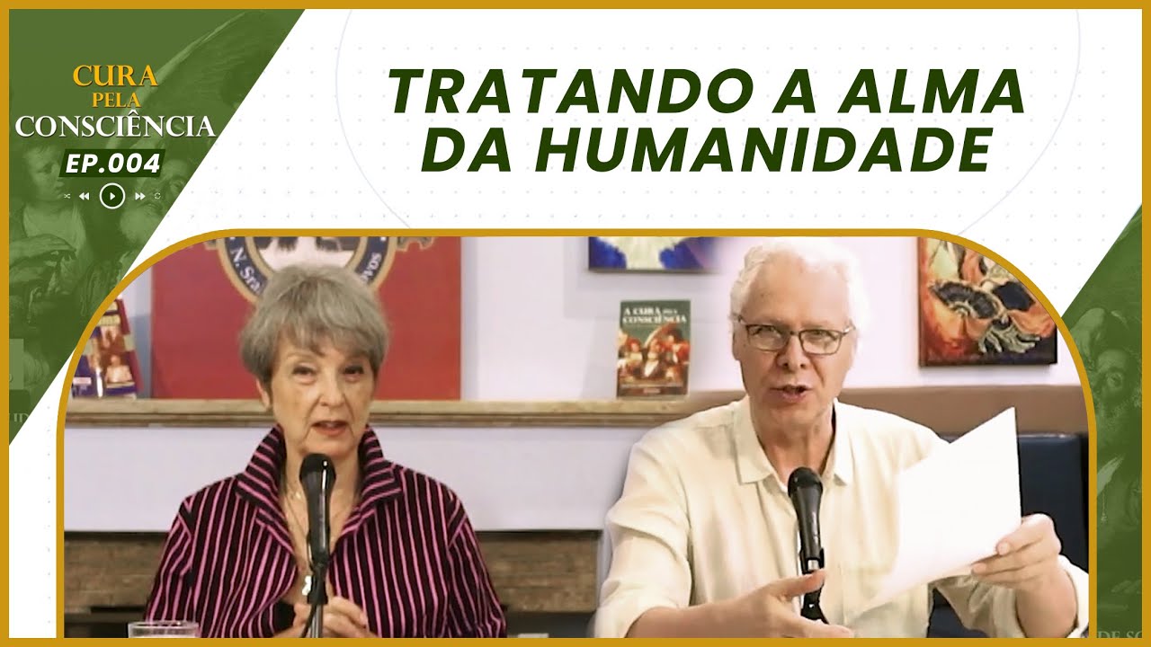 Tratando a Alma da Humanidade | Cura pela Consciência EP. 004