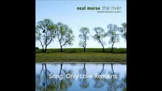 Only Love Remains by Neal Morse