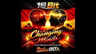 16 Bit - Changing Minds (2026 Remix by Steven Van Dom)