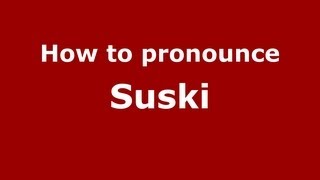 How to pronounce Suski