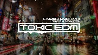 DJ Snake & Major Lazer - Lean On (Holo Man Remix)