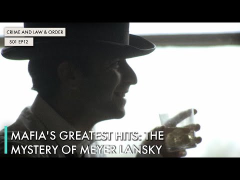 Mafia's Greatest Hits: The Mystery of Meyer Lansky