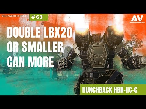 #63 | Double LBX20 or smaller can more | Hunchback HBK-IIC-C | Mechwarrior Online