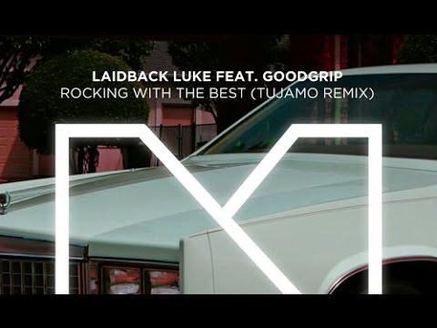 Laidback Luke, Goodgrip - Rocking With The Best (Tujamo Remix)