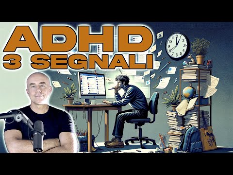 ADHD: 3 Segnali che Dovrebbero Spingerti a Chiedere una Valutazione Specialistica