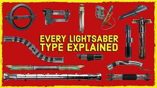 EVERY SINGLE Lightsaber Type And Variant Explained [Canon + Legends]