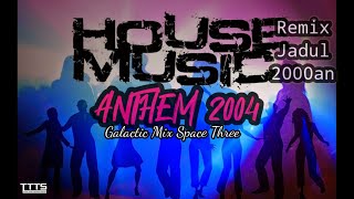 Download lagu 📌 DJ ANTHEM 2004 HOUSE MUSIC JADUL 2000 AN 🔊🎶🔥 NOSTALGIA REMIX SPACE THREE GALACTIC MIX 90 AN mp3